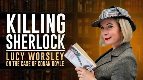 Killing Sherlock: Lucy Worsley on the Case of Conan Doyle