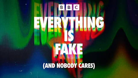 Everything Is Fake