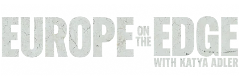 Europe on the Edge with Katya Adler